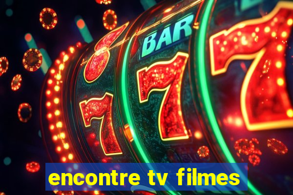 encontre tv filmes